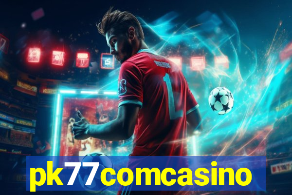 pk77comcasino