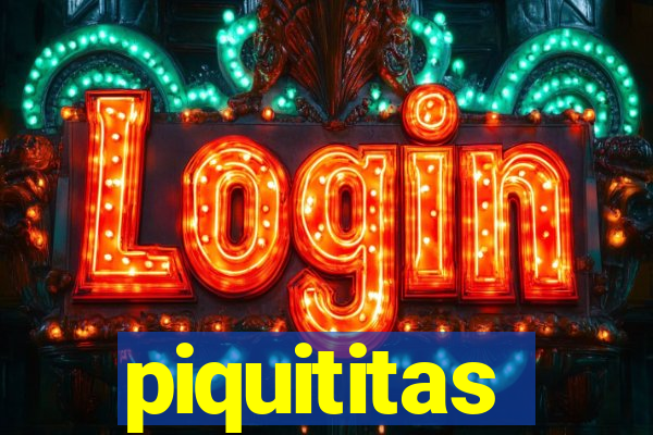 piquititas