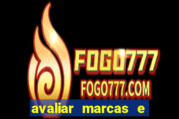 avaliar marcas e ganhar dinheiro