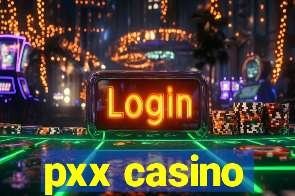 pxx casino