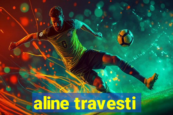 aline travesti