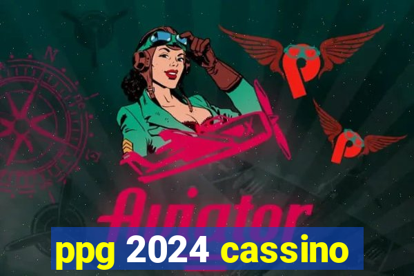 ppg 2024 cassino