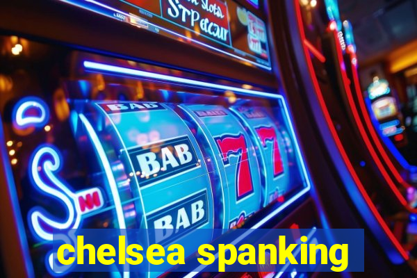 chelsea spanking
