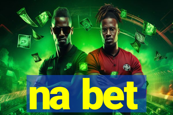 na bet