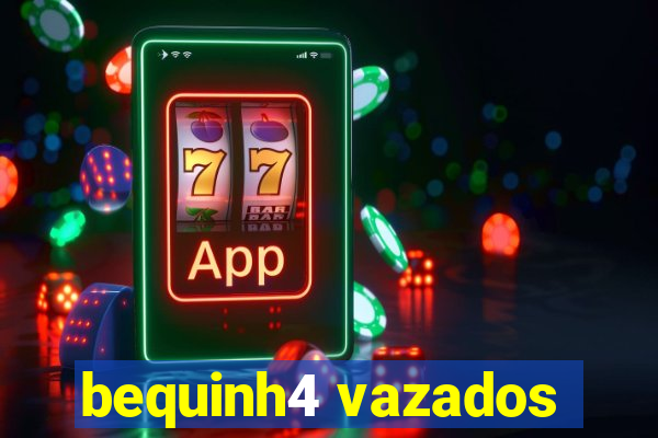 bequinh4 vazados