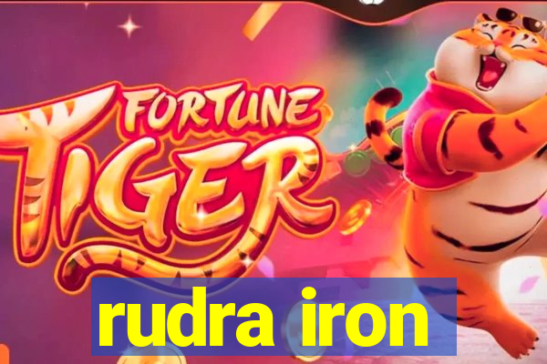 rudra iron