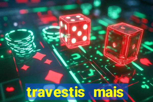travestis mais dotadas do mundo