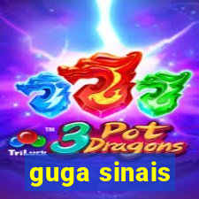 guga sinais