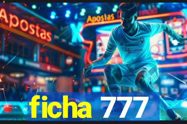 ficha 777