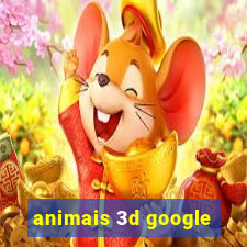 animais 3d google