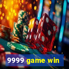 9999 game win