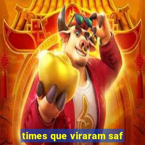 times que viraram saf