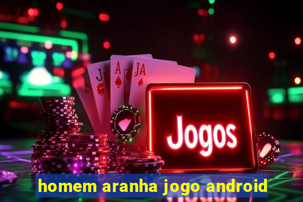 homem aranha jogo android
