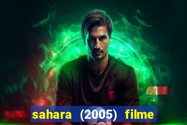 sahara (2005) filme completo dublado