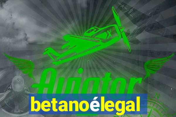 betanoélegal