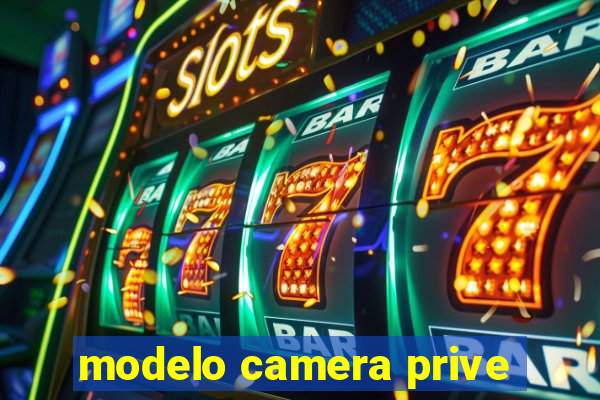modelo camera prive