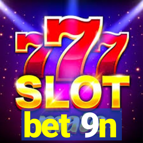 bet 9n