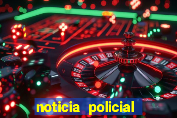 noticia policial cachoeira bahia