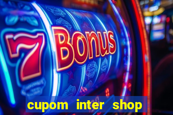 cupom inter shop casas bahia