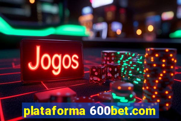 plataforma 600bet.com