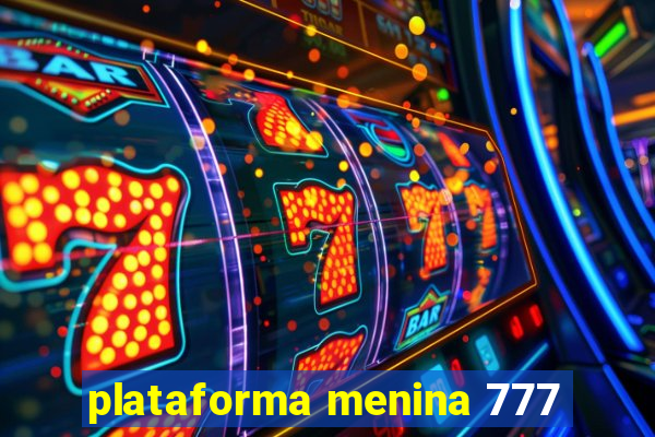 plataforma menina 777