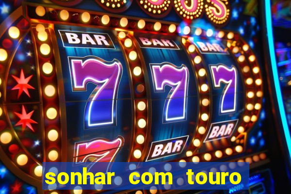 sonhar com touro bravo no mundo espiritual
