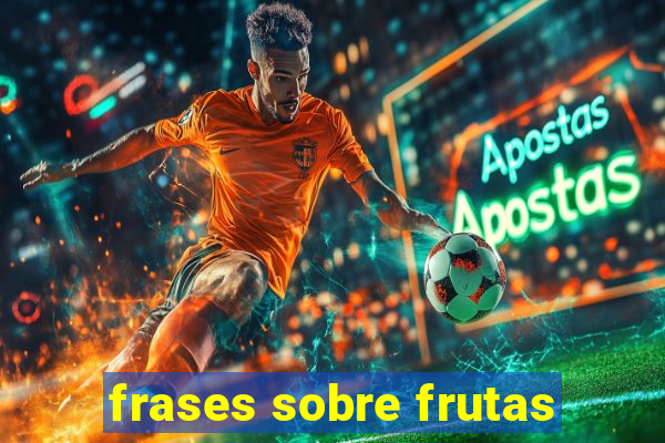 frases sobre frutas