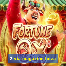 2 via magazine luiza