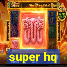 super hq