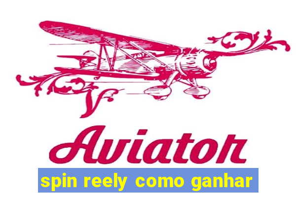 spin reely como ganhar