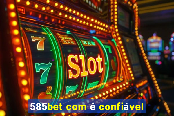 585bet com é confiável
