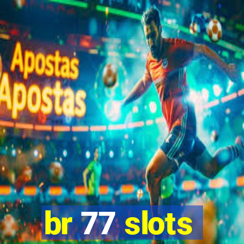 br 77 slots