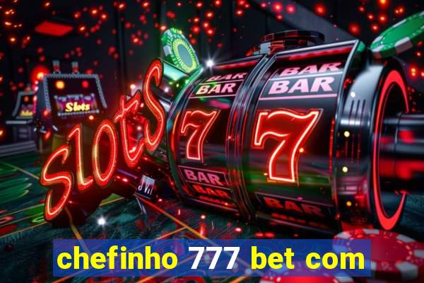 chefinho 777 bet com