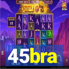 45bra