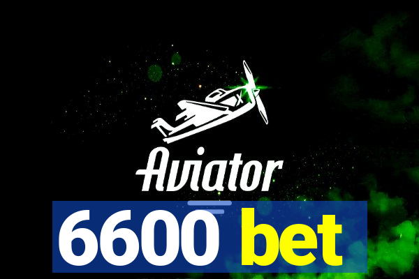 6600 bet
