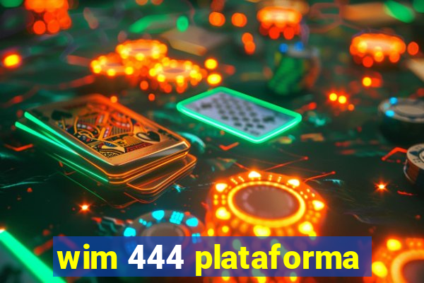 wim 444 plataforma