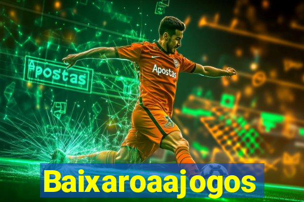 Baixaroaajogos