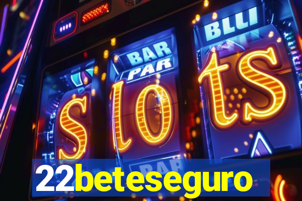 22beteseguro
