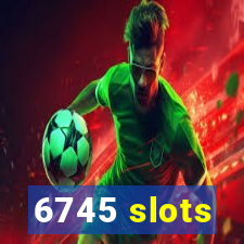 6745 slots