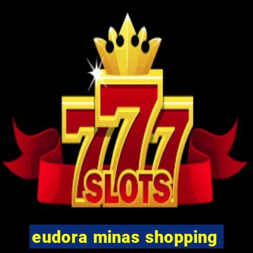 eudora minas shopping