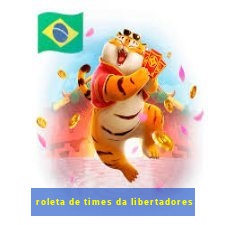 roleta de times da libertadores