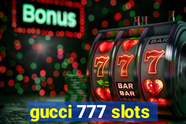 gucci 777 slots