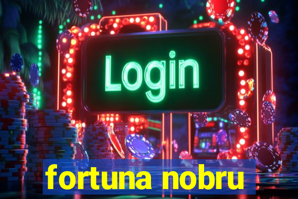 fortuna nobru