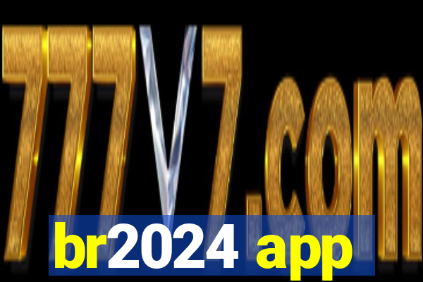 br2024 app