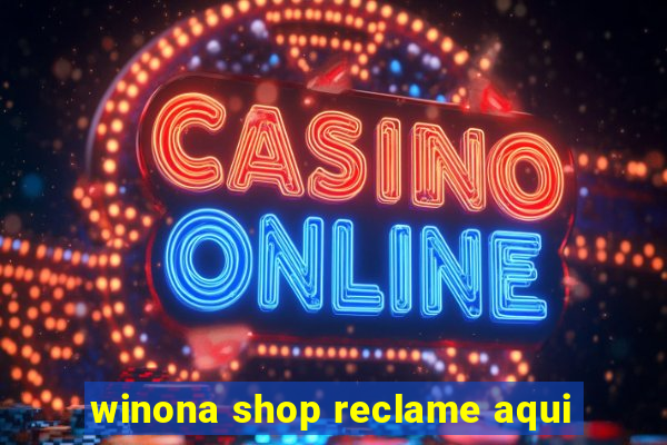 winona shop reclame aqui