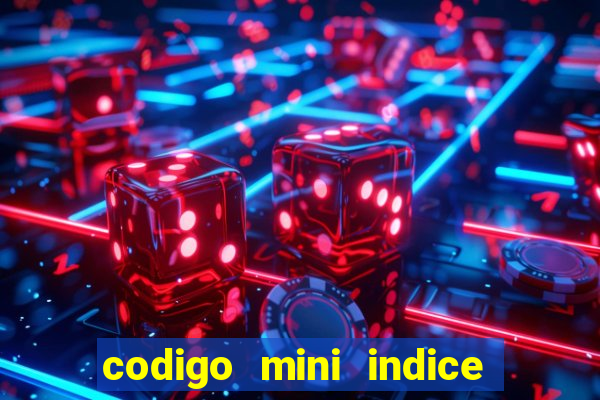 codigo mini indice setembro 2024