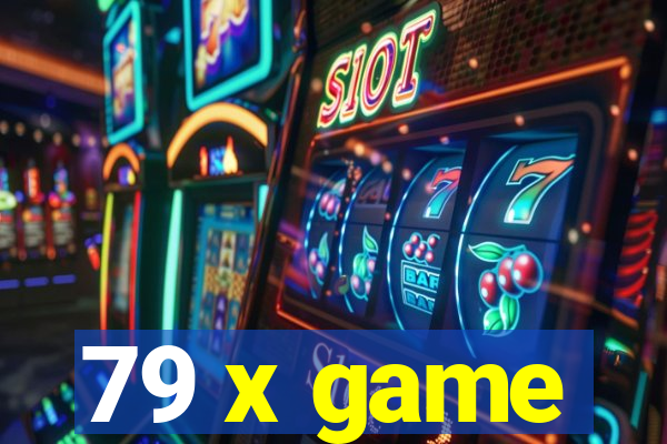 79 x game