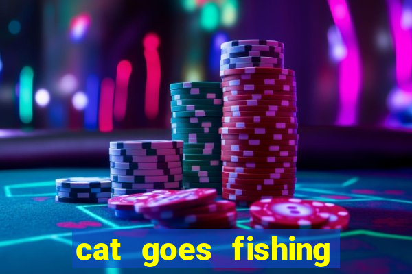 cat goes fishing free download