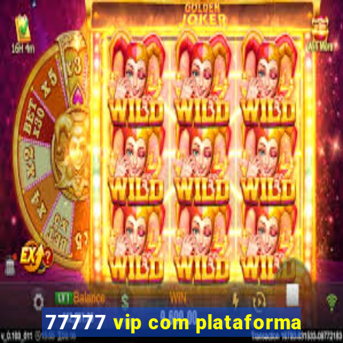77777 vip com plataforma