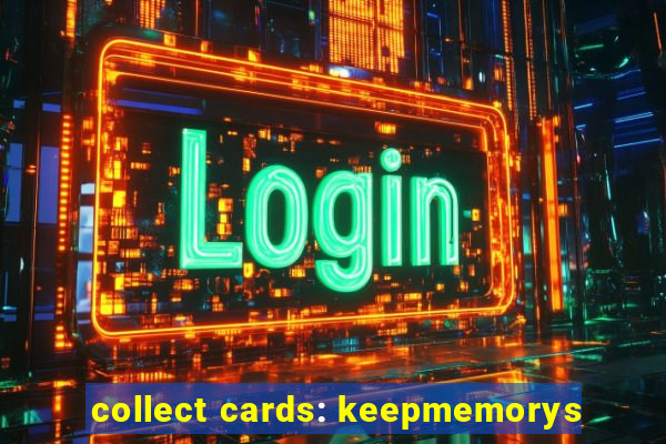collect cards: keepmemorys